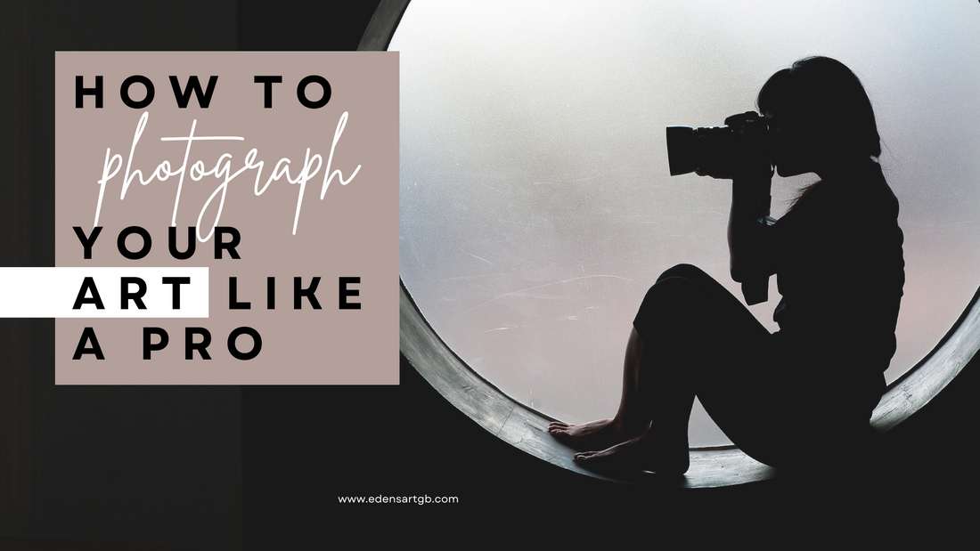 HOW TO PHOTOGRAPH YOUR ARTWORK